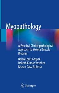 Myopathology: A Practical Clinico-pathological Approach to Skeletal Muscle Biopsies (Repost)