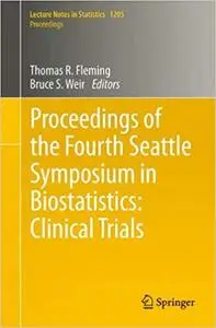 Proceedings of the Fourth Seattle Symposium in Biostatistics: Clinical Trials