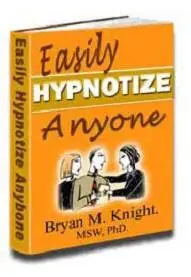 B.M.Knight, «Easily Hypnotize Anyone»