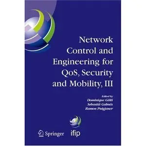 Network Control and Engineering for QOS, Security and Mobility, III: IFIP TC6 / WG6.2, 6.6, 6.7 and 6.8. 