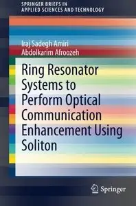 Ring Resonator Systems to Perform Optical Communication Enhancement Using Soliton