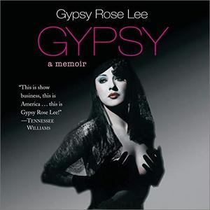 Gypsy: Memoirs of America's Most Celebrated Stripper [Audiobook]
