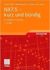 NX7.5 - kurz und bündig: Grundlagen für Einsteiger (Auflage: 3) [Repost]