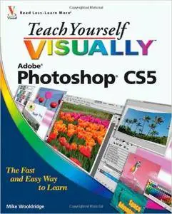Mike Wooldridge - Teach Yourself VISUALLY Photoshop CS5 [Repost]