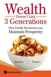 Wealth Doesn't Last 3 Generations: How Family Businesses Can Maintain Prosperity (repost)