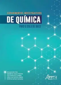 «Experimentos Investigativos de Química para a Sala de Aula» by Ademir de Souza Pereira, Jorge Luiz Raposo Júnior, José