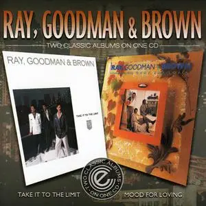 Ray, Goodman & Brown - Take It To The Limit '86 Mood For Loving '88 (2014)