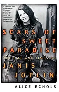 Scars of Sweet Paradise: The Life and Times of Janis Joplin (Repost)