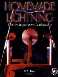 Homemade Lightning: Creative Experiments in Electricity