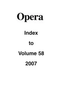 Opera - Opera Index to Volume 58, 2007
