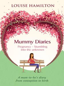 «Mummy Diaries» by Louise Hamilton
