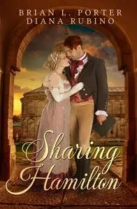 «Sharing Hamilton» by Brian L. Porter, Diana Rubino