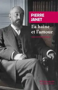 Pierre Janet, "La haine et l'amour"
