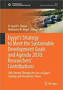 Egypt’s Strategy to Meet the Sustainable Development Goals and Agenda 2030: Researchers' Contributions: SDGs Viewed Thro