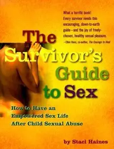 The Survivor's Guide to Sex: How to Have an Empowered Sex Life After Child Sexual Abuse