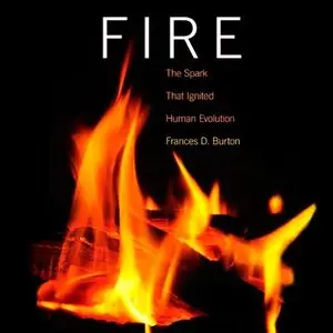 Fire: The Spark That Ignited Human Evolution (Audiobook)