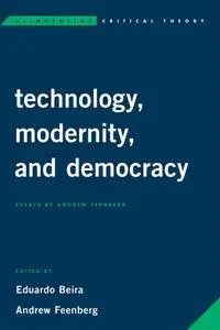 Technology, Modernity, and Democracy