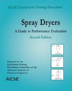 Spray Dryers: A Guide to Performance Evaluation, Second Edition