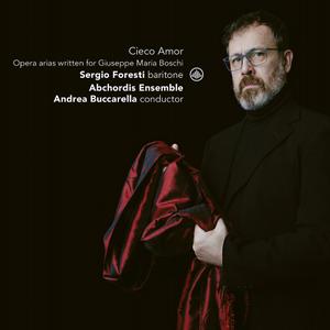Sergio Foresti, Abchordis Ensemble, Andrea Buccarella - Cieco Amor: Opera Arias Written for Giuseppe Maria Boschi (2021)