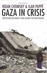 Gaza in Crisis: Reflections on Israel's War Against the Palestinians [Repost]