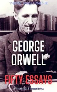 «Fifty Essays» by George Orwell