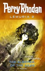«Perry Rhodan Lemuria 2: The Sleeper of the Ages» by Hans Kneifel