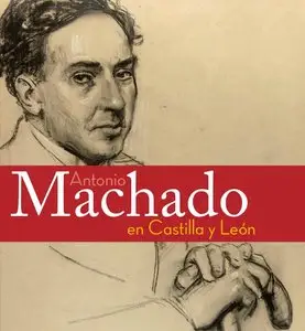 Antonio Machado En Castilla Y Leon