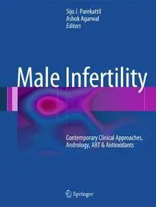 Male Infertility: Contemporary Clinical Approaches, Andrology, ART & Antioxidants