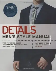 Details Men's Style Manual: The Ultimate Guide for Making Your Clothes Work for You