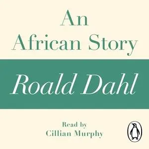 «An African Story (A Roald Dahl Short Story)» by Roald Dahl