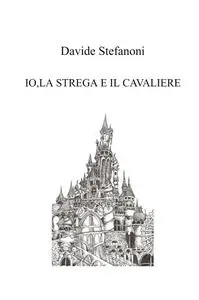 IO,LA STREGA E IL CAVALIERE