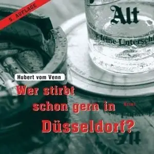 Hubert Vom Venn - Wer stirbt schon gern in Düsseldorf