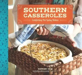 Southern Casseroles: Comforting Pot-Lucky Dishes (repost)
