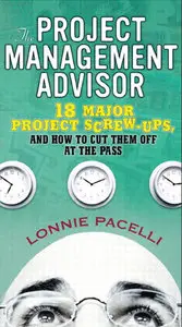 The Project Management Advisor: 18 Major Project Screw-Ups, and How to Cut Them off at the Pass (repost)