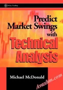 Predict Market Swings With Technical Analysis (Wiley Trading) [Repost]