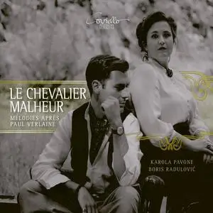 Karola Pavone, Boris Radulović - Le Chevalier Malheur: Melodies Apres Paul Verlaine (2020)