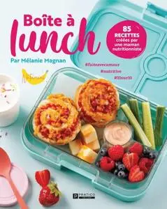 Mélanie Magnan, "Boite à lunch: 85 recettes créées par une maman nutritionniste"