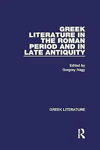 Greek Literature in the Roman Period and in Late Antiquity: Greek Literature