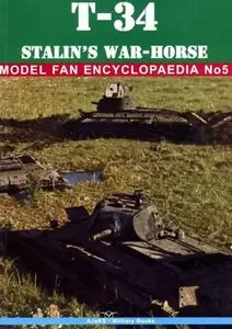 T-34 Stalin's War-Horse (Model fan encyclopaedia No. 5) (Repost)