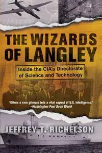 The Wizards of Langley: Inside the CIA's Directorate of Science and Technology