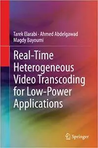 Real-Time Heterogeneous Video Transcoding for Low-Power Applications (Repost)