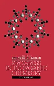 Progress in Inorganic Chemistry, Volume 43