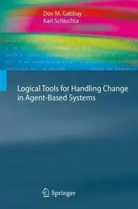 Logical Tools for Handling Change in Agent-Based Systems