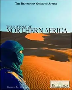 The History of Northern Africa (The Britannica Guide to Africa)