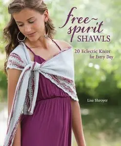 Free-Spirit Shawls: 20 Eclectic Knits for Every Day [Repost]