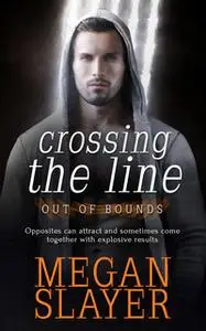 «Crossing the Line» by Megan Slayer