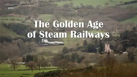 BBC - The Golden Age of Steam Railways (2012)