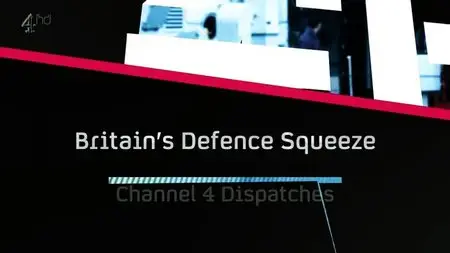 Channel 4 - Dispatches: Britains Defence Squeeze (2015)