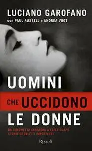 Luciano Garofano - Uomini che uccidono le donne