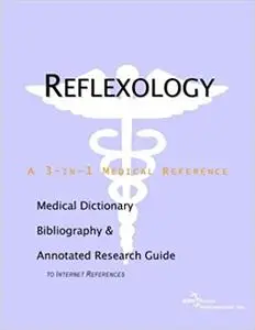 Reflexology - A Medical Dictionary, Bibliography, and Annotated Research Guide to Internet References (Repost)